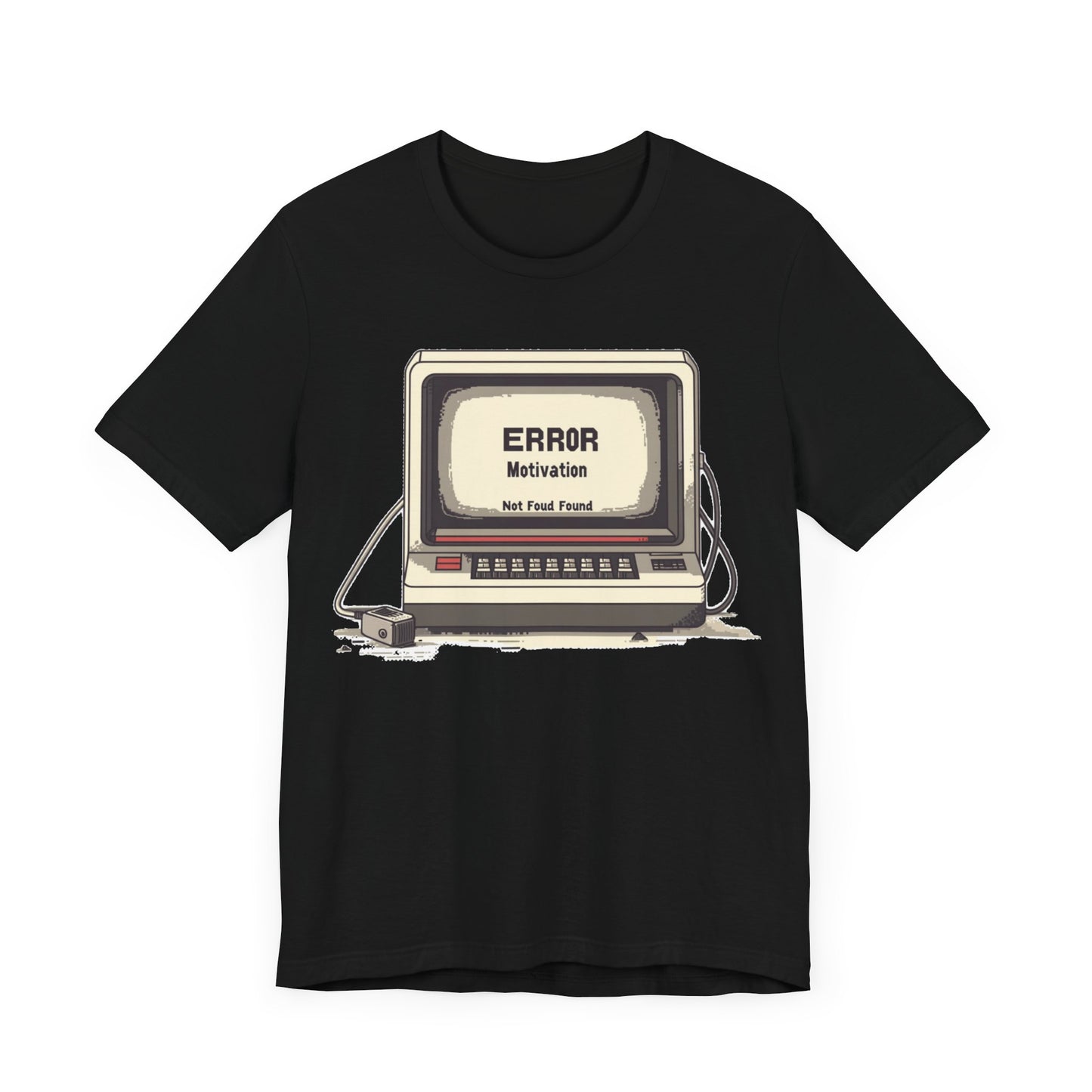 404 ERROR: Motivation Not Found T-Shirt