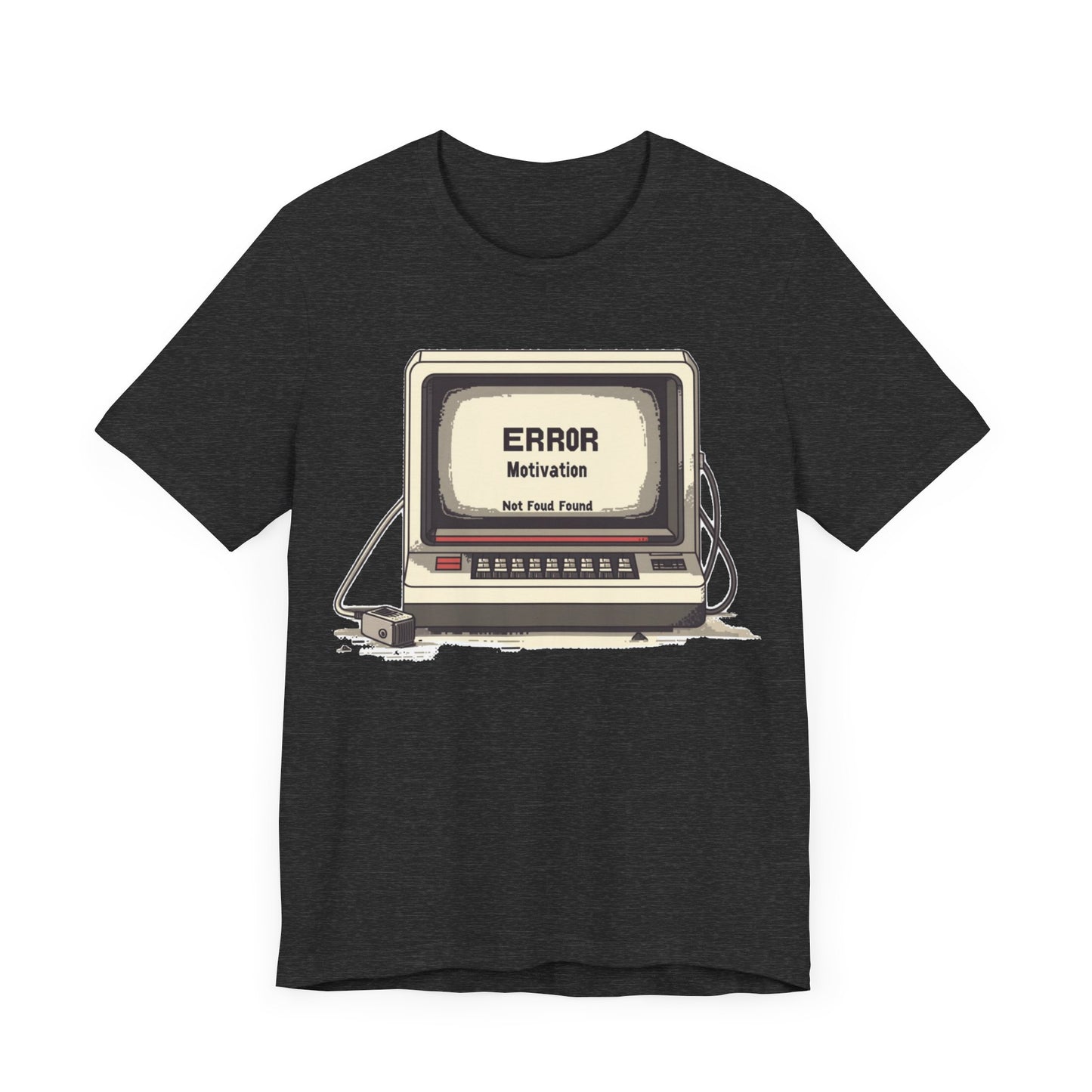 404 ERROR: Motivation Not Found T-Shirt